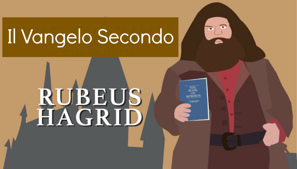 Il vangelo secondo Rubeus Hagrid