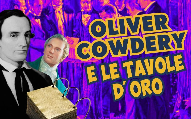 Oliver Cowdery: ha realmente visto le tavole d’oro?